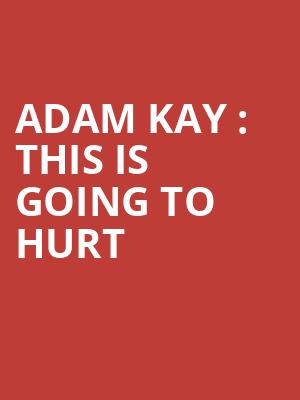 Adam Kay : This Is Going To Hurt at Lyric Theatre